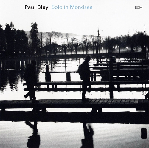 Paul Bley: Solo in Mondsee (ECM 1786) – Between Sound and Space: ECM  Records and Beyond